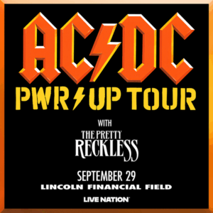 GET THUNDERSTRUCK! AC/DC is bringing the POWER UP TOUR 2026 in Philly at Lincoln Financial Field on September 29th with special guest The Pretty Reckless! Tickets on sale Friday, Nov 7th at 12 PM.